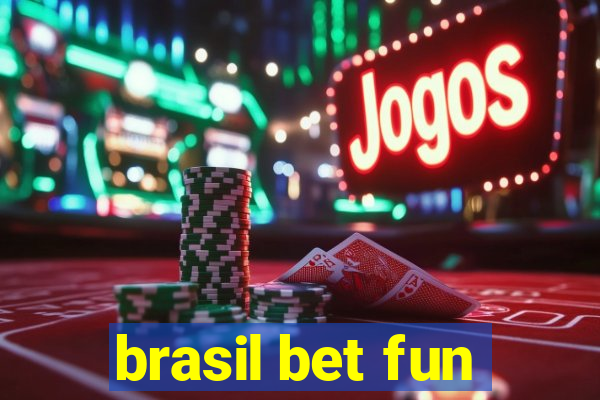 brasil bet fun